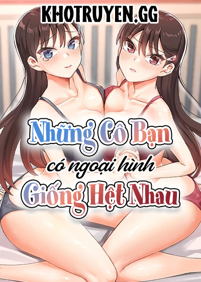 HentaiManhwa.Net - Đọc Những Cô Bạn Có Ngoại Hình Giống Hệt Nhau Online